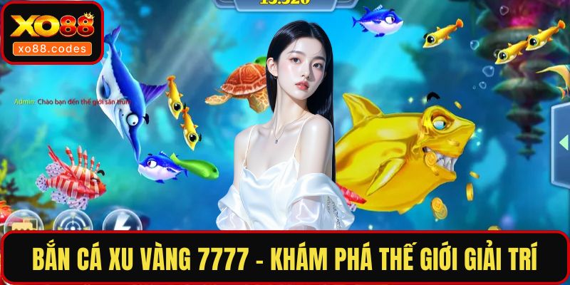 Bắn cá xu vàng 7777