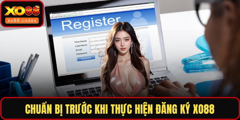 Chuẩn bị trước khi thực hiện đăng ký XO88