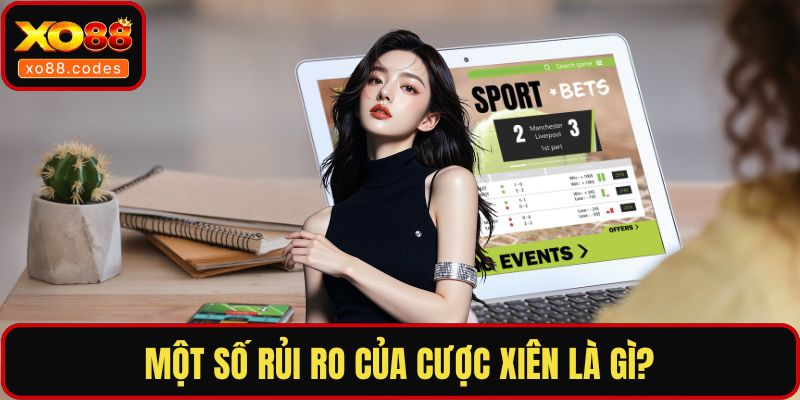 Một số rủi ro của cược xiên là gì?