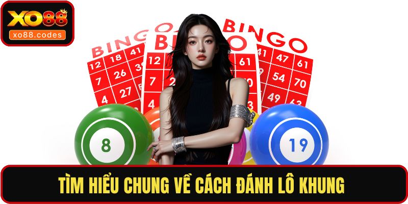Tìm hiểu chung về cách đánh lô khung 